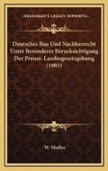 Bild: Deutsches Bau Und Nachbarrecht Unter Besonderer Berucksichtigung Der Preuss. Landesgesetzgebung (1903) - Kessinger Publishing