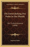 Cover: Die Entwickelung Des Putto in Der Plastik - Kessinger Publishing