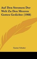 Cover: Auf Den Stromen Der Welt Zu Den Meeren Gottes Gedichte (1908) - Kessinger Publishing