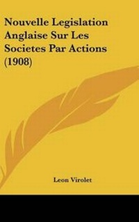 Abbildung von: Nouvelle Legislation Anglaise Sur Les Societes Par Actions (1908) - Kessinger Publishing
