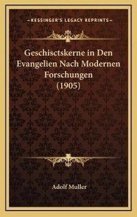 Bild: Geschisctskerne in Den Evangelien Nach Modernen Forschungen (1905) - Kessinger Publishing