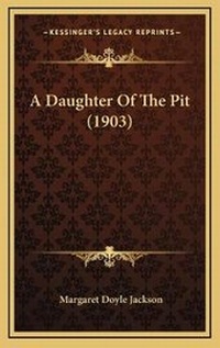 Enlarge image Cover: A Daughter Of The Pit (1903) - Kessinger Publishing