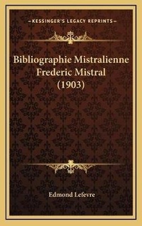 Abbildung von: Bibliographie Mistralienne Frederic Mistral (1903) - Kessinger Publishing