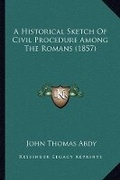 Bild: A Historical Sketch Of Civil Procedure Among The Romans (1857) - Kessinger Publishing