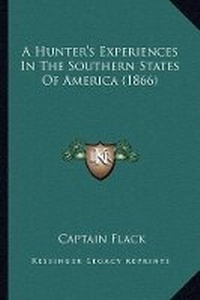 Abbildung von: A Hunter's Experiences In The Southern States Of America (1866) - Kessinger Publishing
