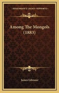 Abbildung von: Among The Mongols (1883) - Kessinger Publishing