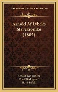 Abbildung von: Arnold Af Lybeks Slavekronike (1885) - Kessinger Publishing