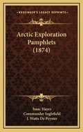 Cover: Arctic Exploration Pamphlets (1874) - Kessinger Publishing