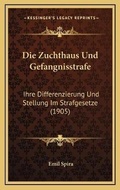 Bild: Die Zuchthaus Und Gefangnisstrafe - Kessinger Publishing