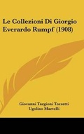 Cover: Le Collezioni Di Giorgio Everardo Rumpf (1908) - Kessinger Publishing