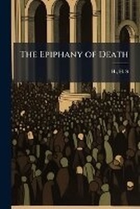 Enlarge image Cover: The Epiphany of Death - Nabu Press