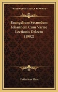 Cover: Euangelium Secundum Iohannem Cum Variae Lectionis Delectu (1902) - Kessinger Publishing