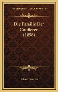 Cover: Die Familie Der Coniferen (1858) - Kessinger Publishing
