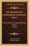 Cover: Die Elemente Der Analytischen Geometrie, Part 1 - Kessinger Publishing