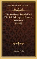 Cover: Die Armirten Stande Und Die Reichskriegsverfassung, 1681-1697 (1886) - Kessinger Publishing