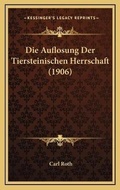Cover: Die Auflosung Der Tiersteinischen Herrschaft (1906) - Kessinger Publishing