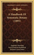 Cover: A Handbook Of Systematic Botany (1895) - Kessinger Publishing