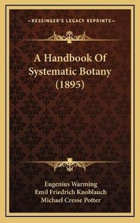 Enlarge image Cover: A Handbook Of Systematic Botany (1895) - Kessinger Publishing