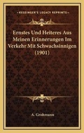 Cover: Ernstes Und Heiteres Aus Meinen Erinnerungen Im Verkehr Mit Schwachsinnigen (1901) - Kessinger Publishing