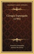 Cover: Cirugia Expurgada (1795) - Kessinger Publishing