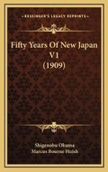 Cover: Fifty Years Of New Japan V1 (1909) - Kessinger Publishing