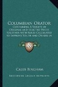 Abbildung von: Columbian Orator - Kessinger Publishing