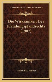 Abbildung von: Die Wirksamkeit Des Pfandungspfandrechts (1907) - Kessinger Publishing