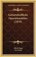Cover: Geburtshulfliche Operationslehre (1878) - Kessinger Publishing