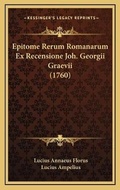 Cover: Epitome Rerum Romanarum Ex Recensione Joh. Georgii Graevii (1760) - Kessinger Publishing