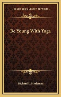 Abbildung von: Be Young With Yoga - Kessinger Publishing