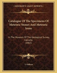 Abbildung von: Catalogue Of The Specimens Of Meteoric Stones And Meteoric Irons - Kessinger Publishing