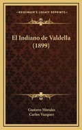 Cover: El Indiano de Valdella (1899) - Kessinger Publishing