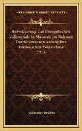 Cover: Entwickelung Der Evangelischen Volksschule in Masuren Im Rahmen Der Gesamtentwicklung Der Preussischen Volksschule (1913) - Kessinger Publishing