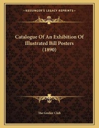 Abbildung von: Catalogue Of An Exhibition Of Illustrated Bill Posters (1890) - Kessinger Publishing