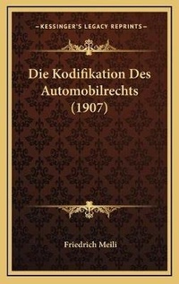 Abbildung von: Die Kodifikation Des Automobilrechts (1907) - Kessinger Publishing