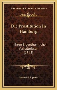 Enlarge image Cover: Die Prostitution In Hamburg - Kessinger Publishing