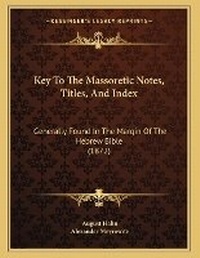 Enlarge image Cover: Key To The Massoretic Notes, Titles, And Index - Kessinger Publishing