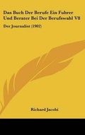 Cover: Das Buch Der Berufe Ein Fuhrer Und Berater Bei Der Berufswahl V8 - Kessinger Publishing