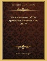 Enlarge image Cover: The Reservations Of The Appalachian Mountain Club (1913) - Kessinger Publishing