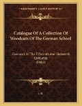 Cover: Catalogue Of A Collection Of Woodcuts Of The German School - Kessinger Publishing