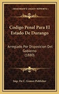 Abbildung von: Codigo Penal Para El Estado De Durango - Kessinger Publishing
