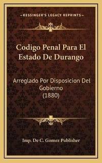Abbildung von: Codigo Penal Para El Estado De Durango - Kessinger Publishing