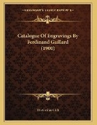 Abbildung von: Catalogue Of Engravings By Ferdinand Gaillard (1900) - Kessinger Publishing