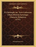 Cover: D. Christoph. Jac. Trew Cedrorum Libani Historia Earumque Character Botanicus (1757) - Kessinger Publishing