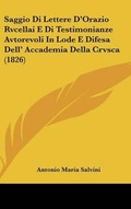 Cover: Saggio Di Lettere D'Orazio Rvcellai E Di Testimonianze Avtorevoli in Lode E Difesa Dell' Accademia Della Crvsca (1826) - Kessinger Publishing