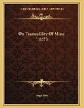 Bild: On Tranquillity Of Mind (1857) - Kessinger Publishing