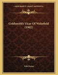 Cover: Goldsmith's Vicar Of Wakefield (1902) - Kessinger Publishing