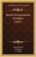 Cover: Borne's Franzosische Schriften (1847) - Kessinger Publishing