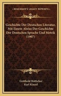 Cover: Geschichte Der Deutschen Literatur, Mit Einem Abriss Der Geschichte Der Deutschen Sprache Und Metrik (1907) - Kessinger Publishing