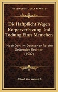 Bild: Die Haftpflicht Wegen Korperverletzung Und Todtung Eines Menschen - Kessinger Publishing